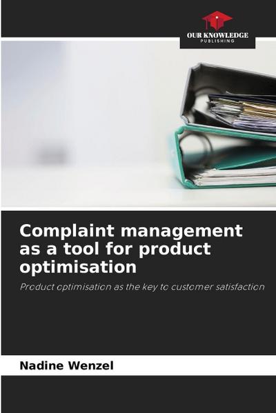 Complaint management as a tool for product optimisation