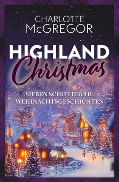 Highland Christmas - sieben schottische Weihnachtsgeschichten