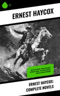 Ernest Haycox: Complete Novels