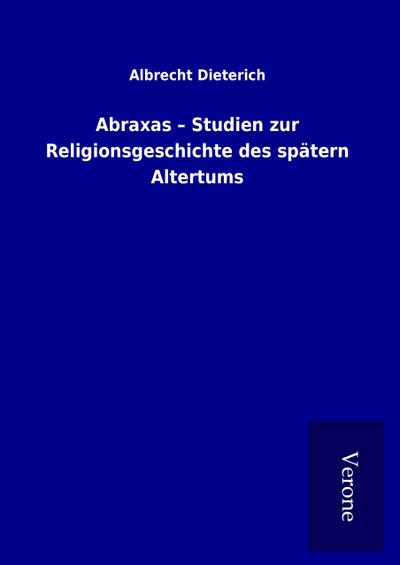 Abraxas - Studien zur Religionsgeschichte des spätern Altertums