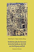 Weibliche jüdische Stimmen deutscher Lyrik aus der Zeit von Verfolgung und Exil