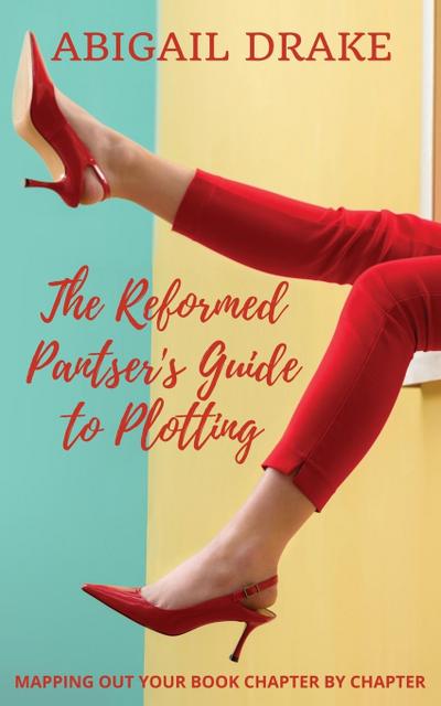 The Reformed Pantser’s Guide to Plotting