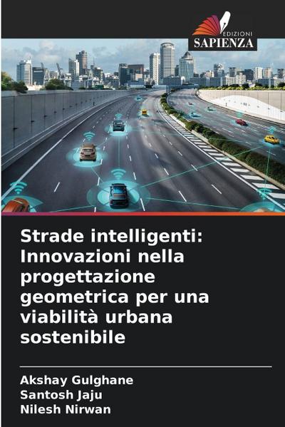 Strade intelligenti: Innovazioni nella progettazione geometrica per una viabilità urbana sostenibile