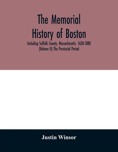 The memorial history of Boston