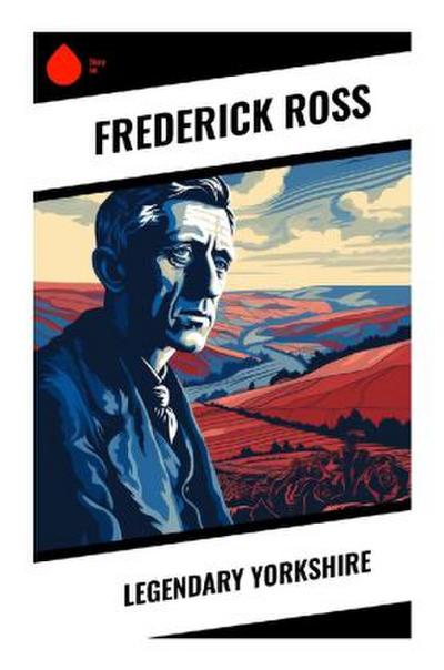 Legendary Yorkshire