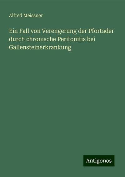 Meissner, A: Fall von Verengerung der Pfortader durch chroni