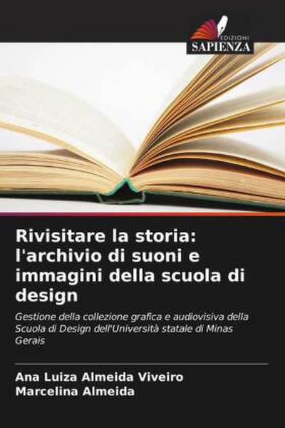 Rivisitare la storia: l’archivio di suoni e immagini della scuola di design