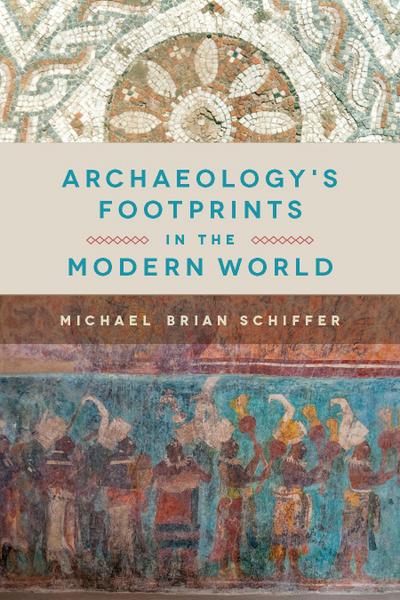 Archaeology’s Footprints in the Modern World