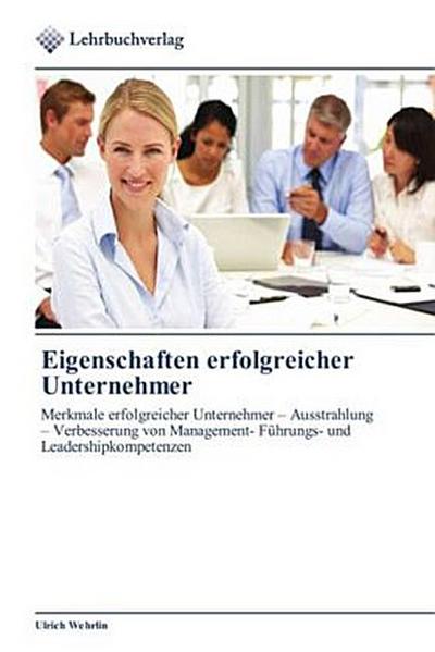 Eigenschaften erfolgreicher Unternehmer