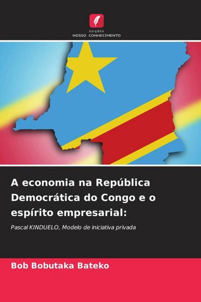 A economia na República Democrática do Congo e o espírito empresarial - Bob Bobutaka Bateko