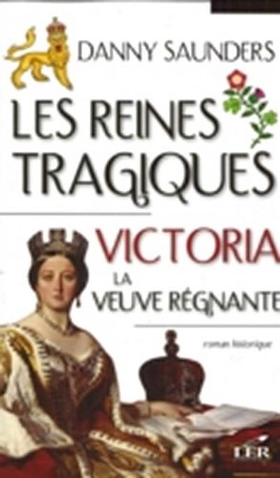 Les reines tragiques 4 : Victoria la veuve regnante
