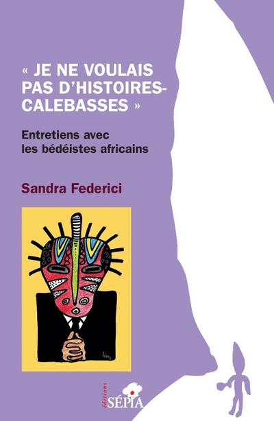"Je ne voulais pas d’histoires-calebasses"