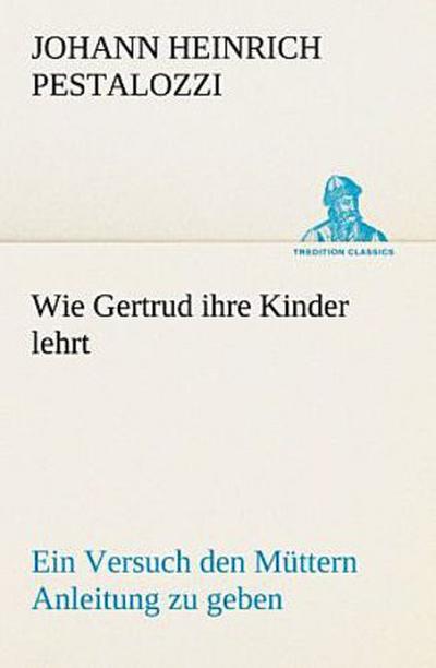 Wie Gertrud ihre Kinder lehrt