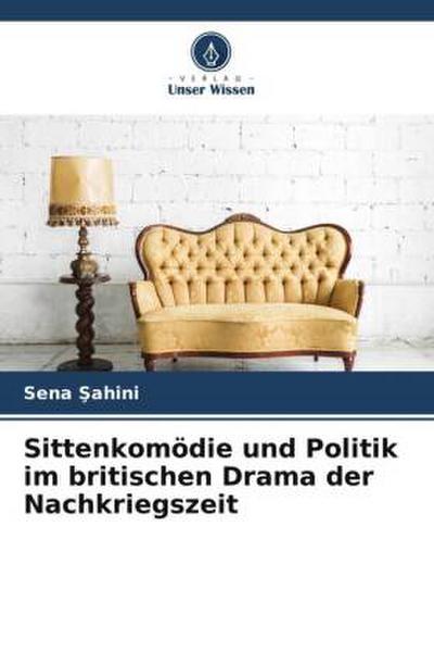 Sittenkomödie und Politik im britischen Drama der Nachkriegszeit