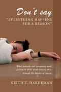 Don’t say "Everything happens for a reason"