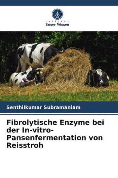 Fibrolytische Enzyme bei der In-vitro-Pansenfermentation von Reisstroh