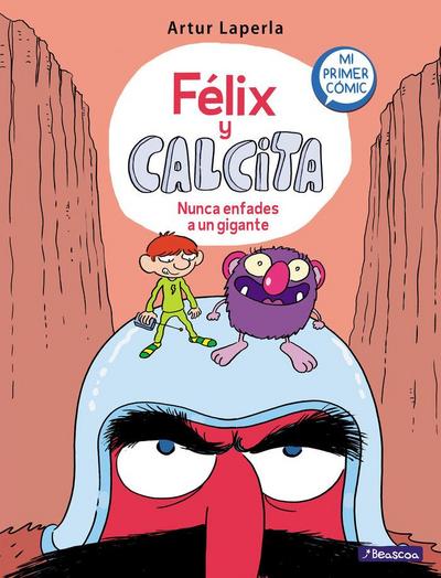 Félix Y Calcita: Nunca Enfades a Un Gigante / Felix Y Calcita: Never Make a Giant Mad