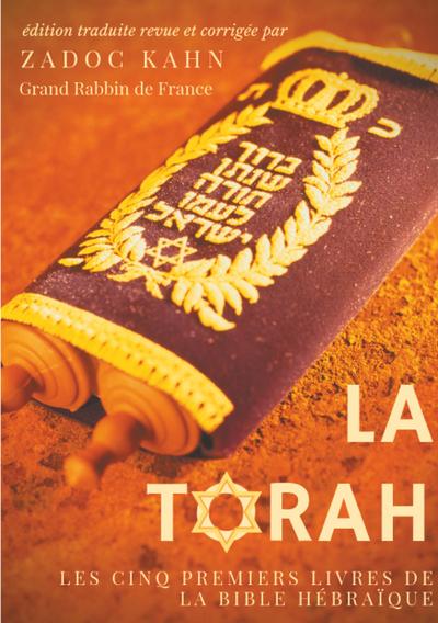 La Torah (édition revue et corrigée, précédée d’une introduction et de conseils de lecture de Zadoc Kahn)