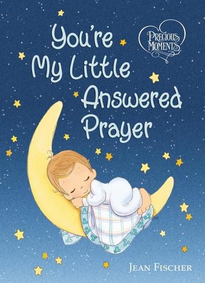 Precious Moments: You’re My Little Answered Prayer