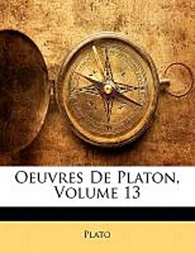 Plato: FRE-OEUVRES DE PLATON V13
