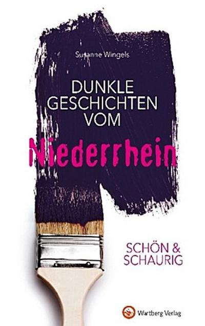 Schön & schaurig - Dunkle Geschichten vom Niederrhein