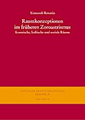 Raumkonzeptionen im früheren Zoroastrismus