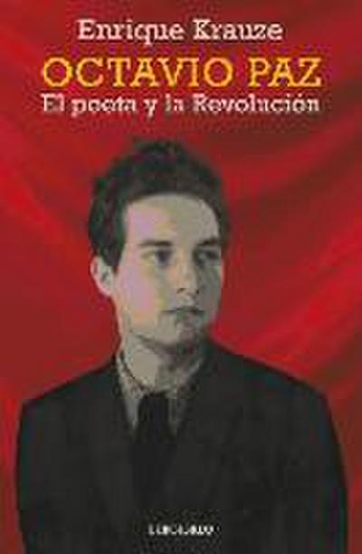 Octavio Paz : el poeta y la revolución