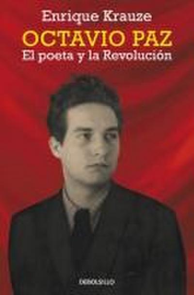 Octavio Paz : el poeta y la revolución