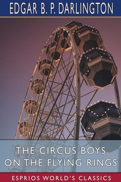 The Circus Boys on the Flying Rings (Esprios Classics)