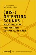 (Dis-)Orienting Sounds - Machtkritische Perspektiven auf populäre Musik