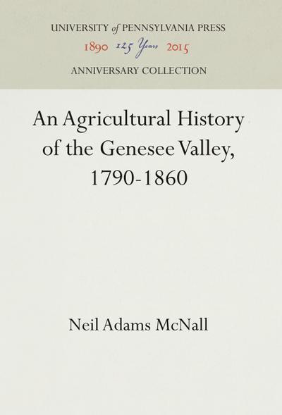 An Agricultural History of the Genesee Valley, 1790-1860