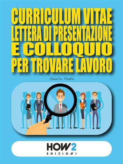 Curriculum, Lettera di Presentazione e Colloquio per trovare lavoro
