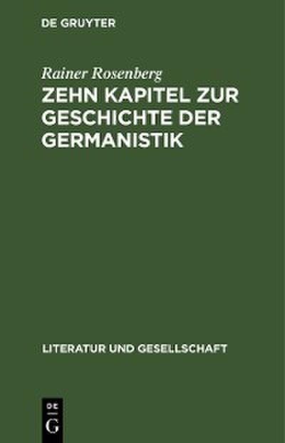 Zehn Kapitel zur Geschichte der Germanistik