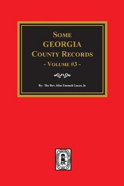 Some Georgia County Records, Volume 3.