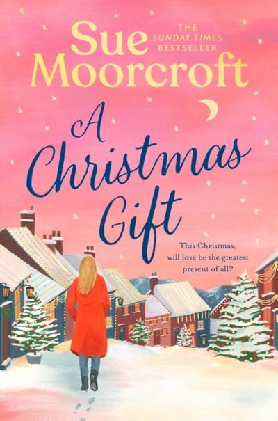 A Christmas Gift: A cosy, romantic read from the million copy bestselling author that will warm the heart and soothe the soul this Christmas!