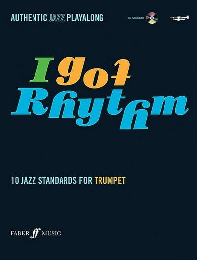 I Got Rhythm for Trumpet: 10 Jazz Standards for Trumpet, Book & CD [With CD (Audio)]