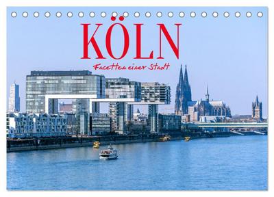 Köln - Facetten einer Stadt (Tischkalender 2026 DIN A5 quer), CALVENDO Monatskalender