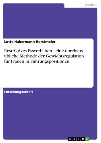 Restriktives Essverhalten - eine durchaus übliche Methode der Gewichtsregulation für Frauen in Führungspositionen