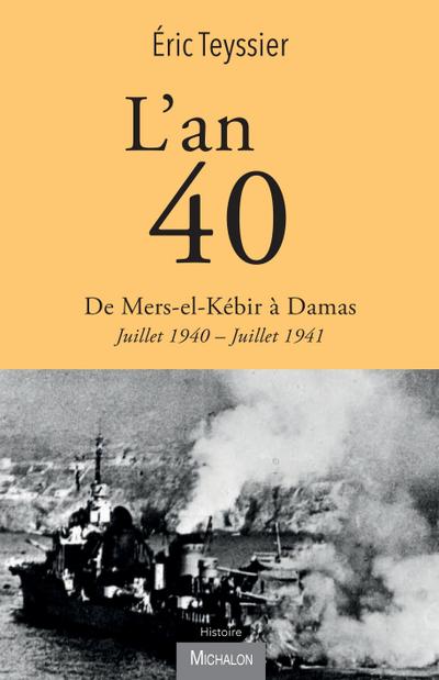 L’an 40. De Mers-el-Kebir a Damas