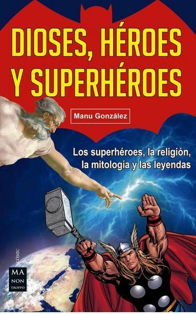 Dioses, Héroes Y Superhéroes