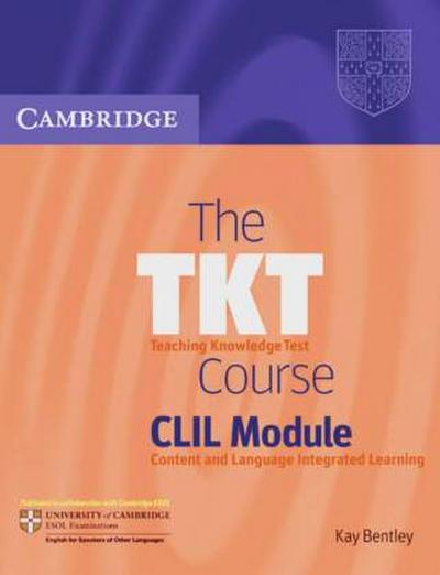 The TKT Course - CLIL Module, Student’s Book