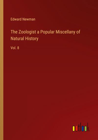 The Zoologist a Popular Miscellany of Natural History