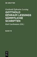 Gotthold Ephraim Lessing: Gotthold Ephraim Lessings Sämmtliche Schriften. Band 19
