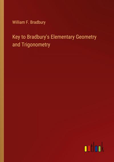 Key to Bradbury’s Elementary Geometry and Trigonometry