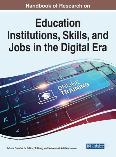 Handbook of Research on Education Institutions, Skills, and Jobs in the Digital Era