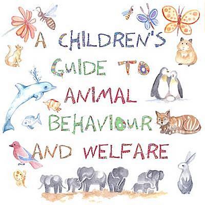 A Children’s Guide to Animal Behaviour and Welfare