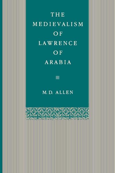 The Medievalism of Lawrence of Arabia