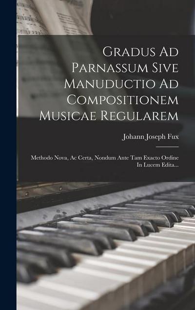 Gradus Ad Parnassum Sive Manuductio Ad Compositionem Musicae Regularem