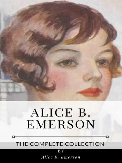 Alice B. Emerson – The Complete Collection