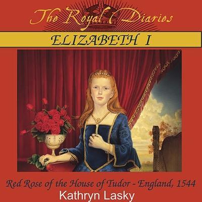 Elizabeth I Lib/E: Red Rose of the House of Tudor, England, 1544